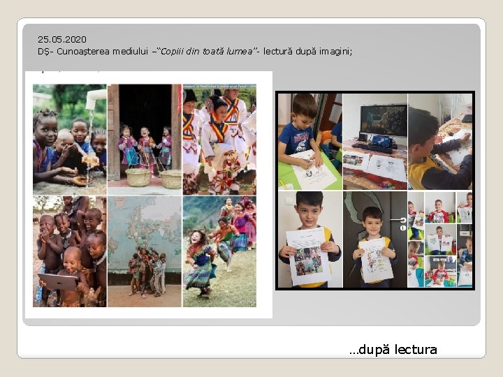 25. 05. 2020 DȘ- Cunoașterea mediului –“Copiii din toată lumea”- lectură după imagini; …după