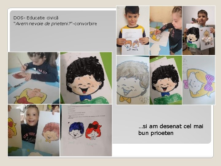 DOS- Educatie civică “Avem nevoie de prieteni? ”-convorbire …si am desenat cel mai bun