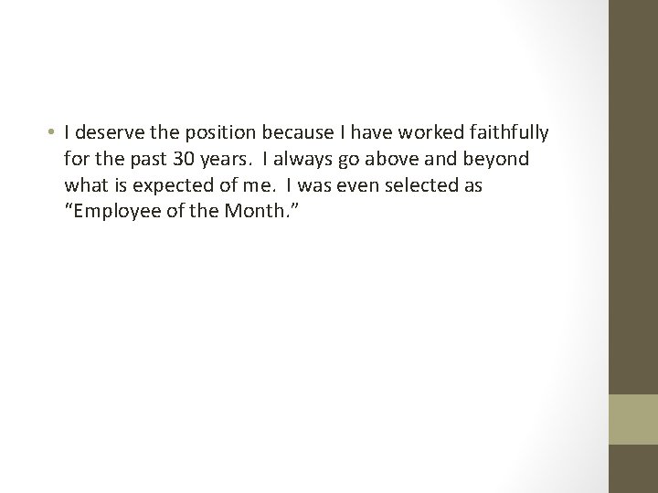  • I deserve the position because I have worked faithfully for the past