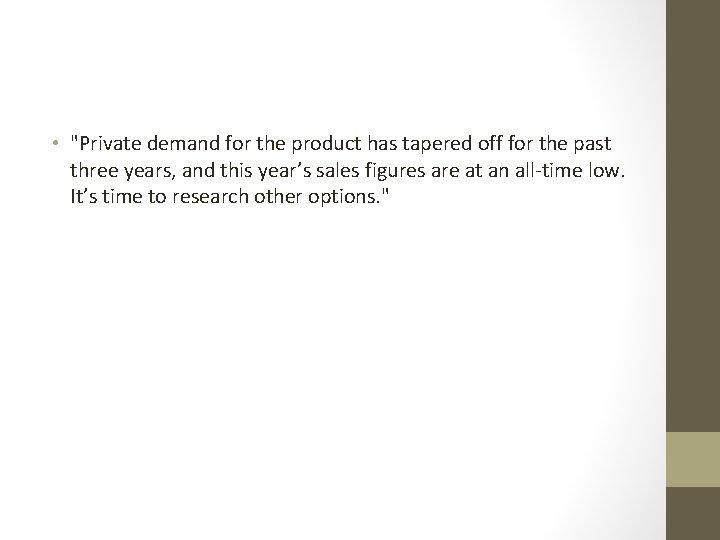  • "Private demand for the product has tapered off for the past three