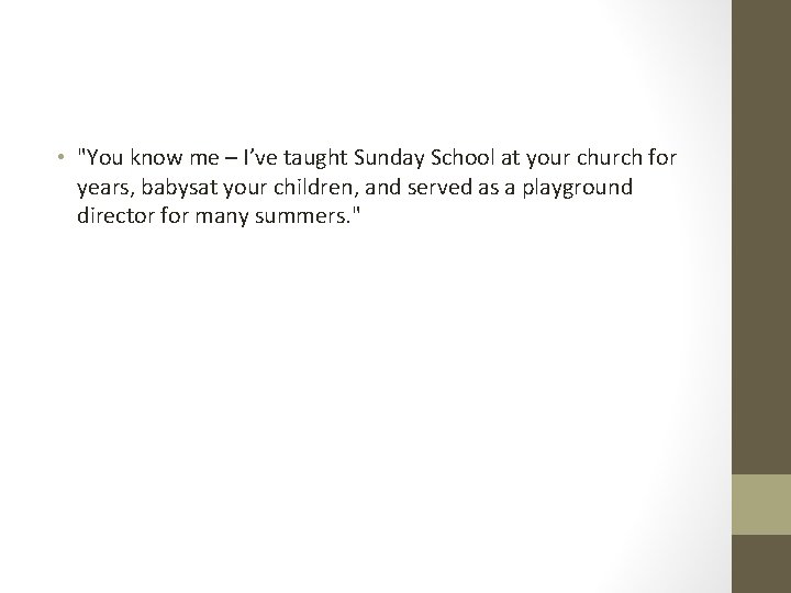  • "You know me – I’ve taught Sunday School at your church for