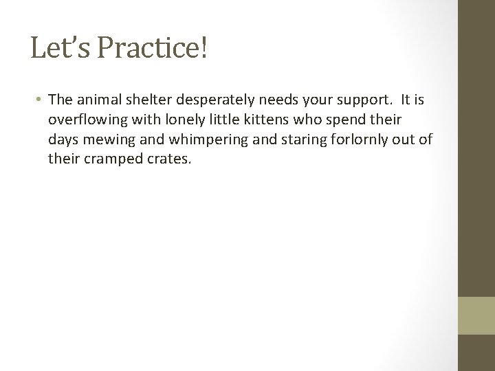 Let’s Practice! • The animal shelter desperately needs your support. It is overflowing with