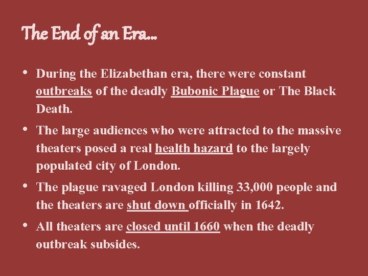 The End of an Era… • During the Elizabethan era, there were constant outbreaks