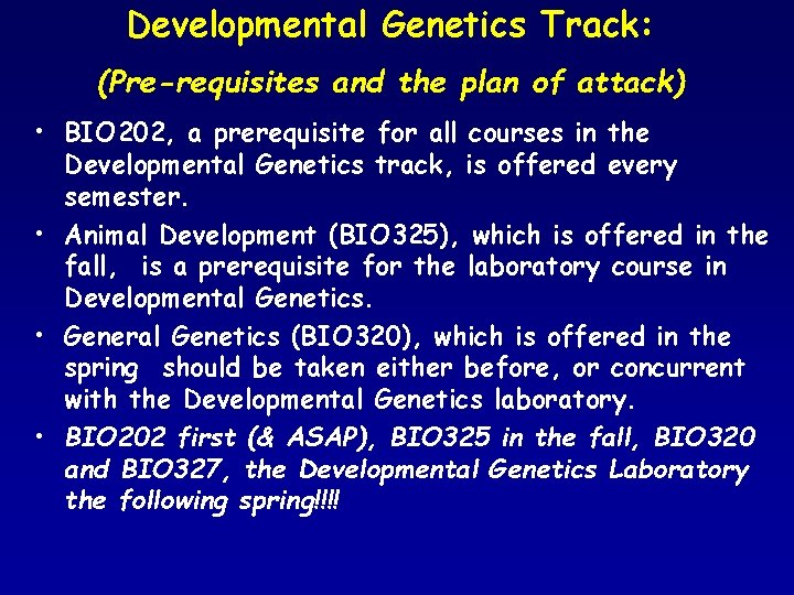 Developmental Genetics Track: (Pre-requisites and the plan of attack) • BIO 202, a prerequisite