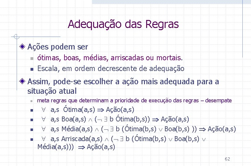 Adequação das Regras Ações podem ser n n ótimas, boas, médias, arriscadas ou mortais.