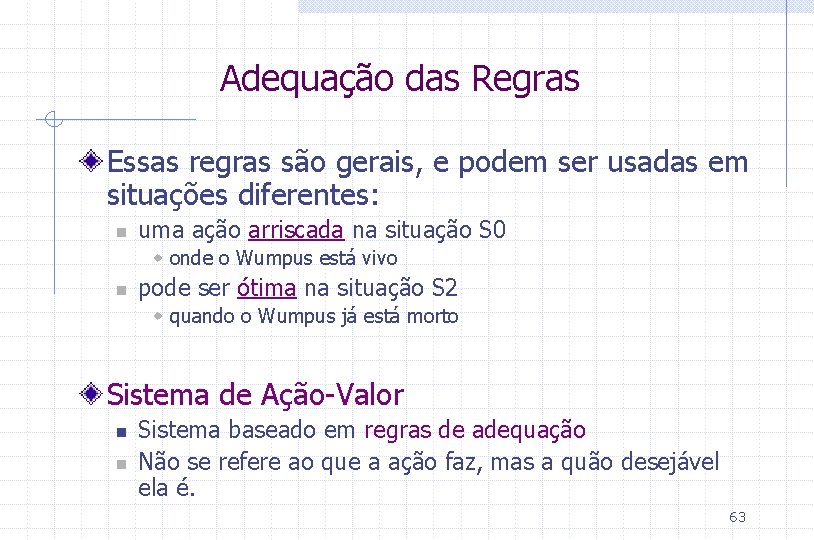 Adequação das Regras Essas regras são gerais, e podem ser usadas em situações diferentes: