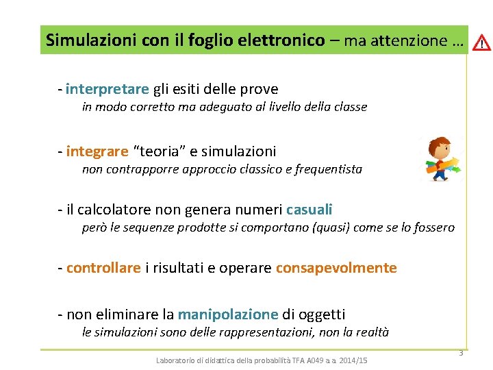 Simulazioni con il foglio elettronico – ma attenzione … - interpretare gli esiti delle