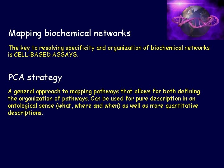 Mapping biochemical networks The key to resolving specificity and organization of biochemical networks is