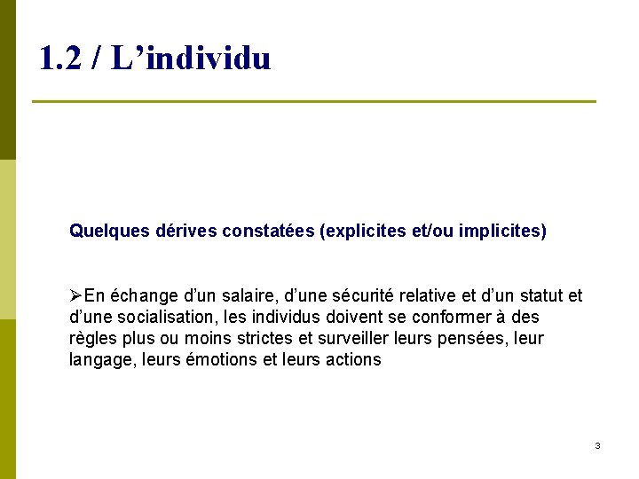 1. 2 / L’individu Quelques dérives constatées (explicites et/ou implicites) En échange d’un salaire,