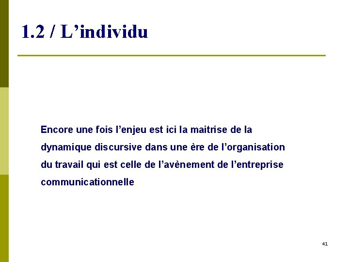 1. 2 / L’individu Encore une fois l’enjeu est ici la maitrise de la