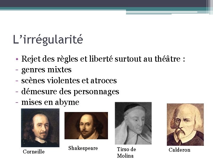 L’irrégularité • - Rejet des règles et liberté surtout au théâtre : genres mixtes