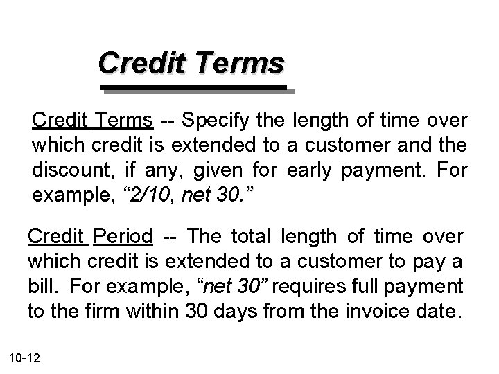 Credit Terms -- Specify the length of time over which credit is extended to