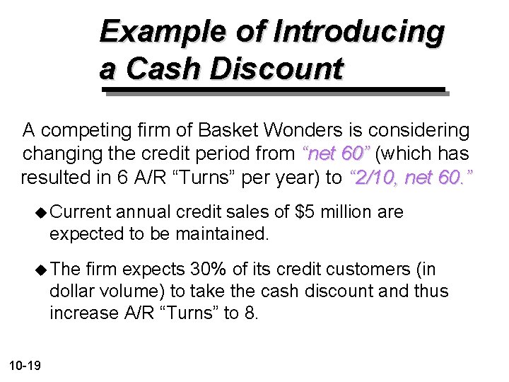 Example of Introducing a Cash Discount A competing firm of Basket Wonders is considering