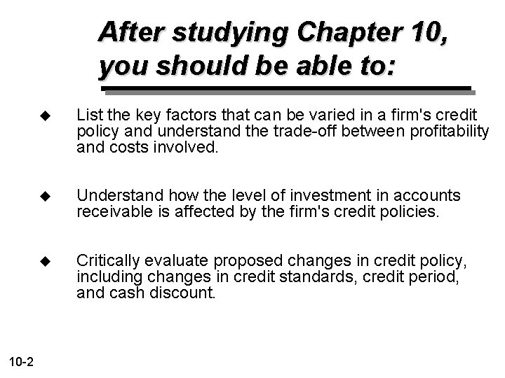 After studying Chapter 10, you should be able to: 10 -2 u List the