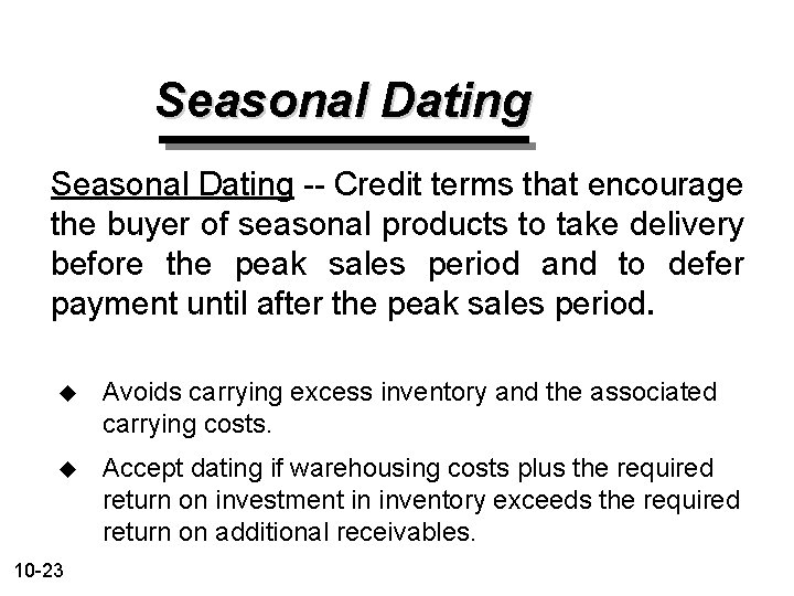 Seasonal Dating -- Credit terms that encourage the buyer of seasonal products to take