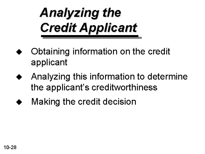 Analyzing the Credit Applicant u Obtaining information on the credit applicant u Analyzing this