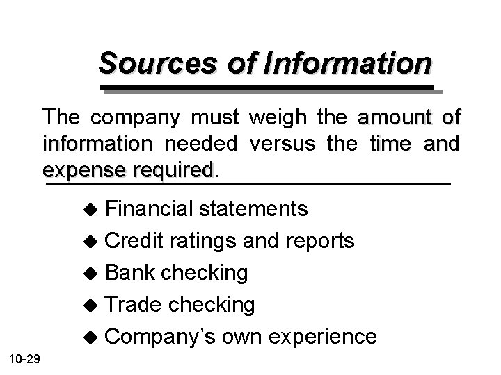 Sources of Information The company must weigh the amount of information needed versus the