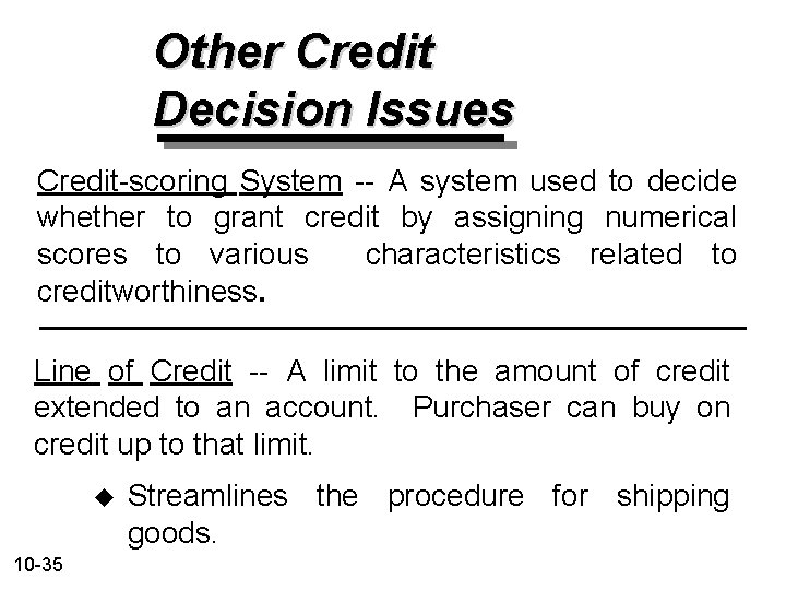 Other Credit Decision Issues Credit-scoring System -- A system used to decide whether to