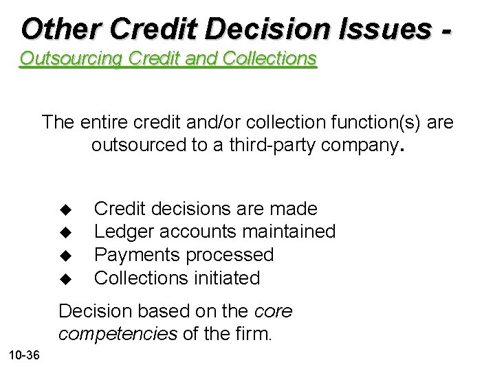 Other Credit Decision Issues Outsourcing Credit and Collections The entire credit and/or collection function(s)