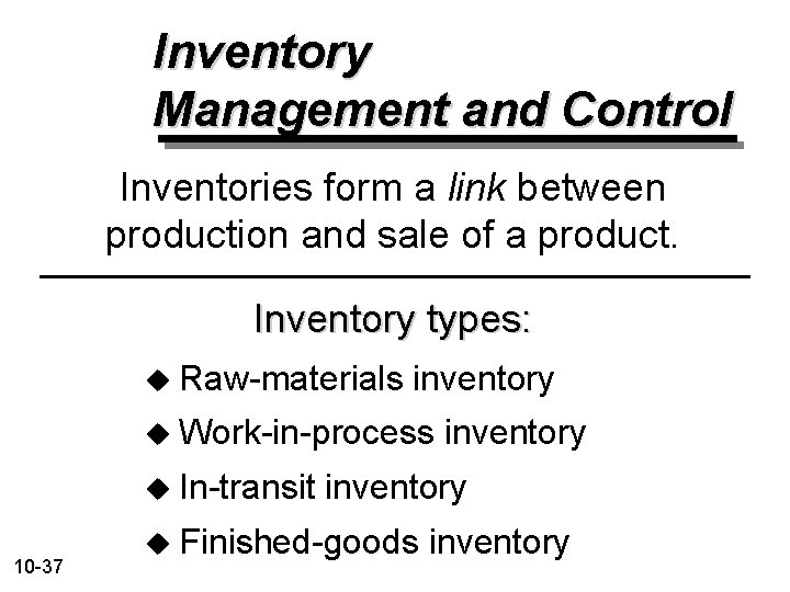 Inventory Management and Control Inventories form a link between production and sale of a