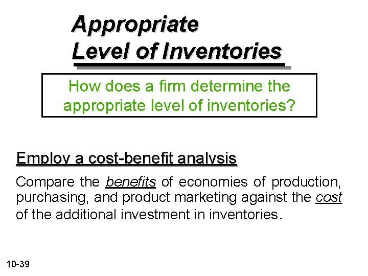 Appropriate Level of Inventories How does a firm determine the appropriate level of inventories?