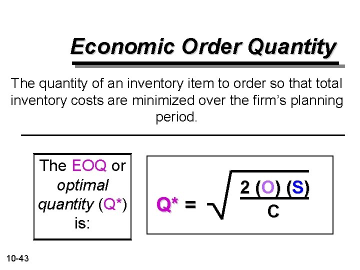 Economic Order Quantity The quantity of an inventory item to order so that total