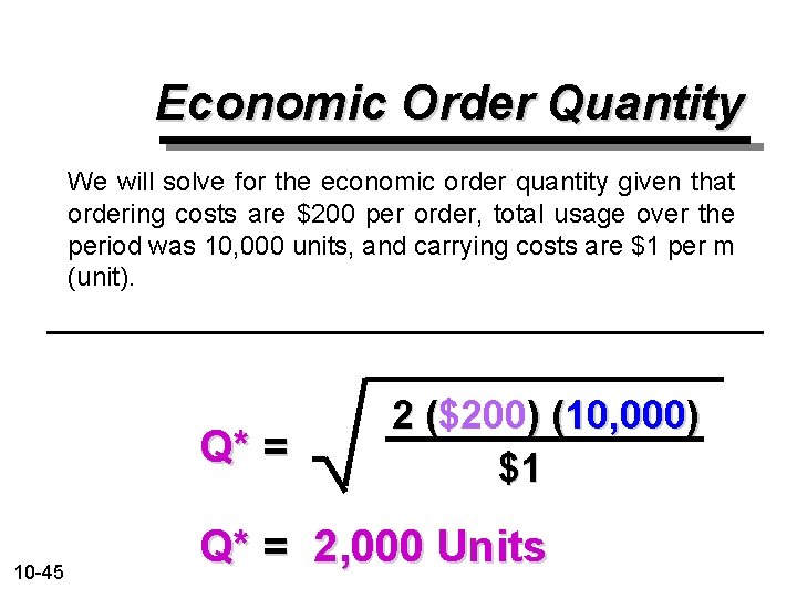 Economic Order Quantity We will solve for the economic order quantity given that ordering