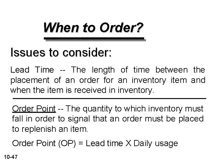 When to Order? Issues to consider: Lead Time -- The length of time between