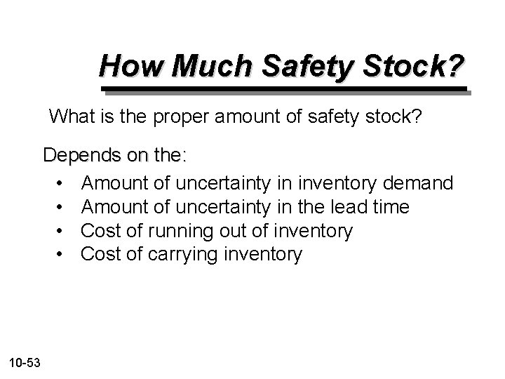 How Much Safety Stock? What is the proper amount of safety stock? Depends on