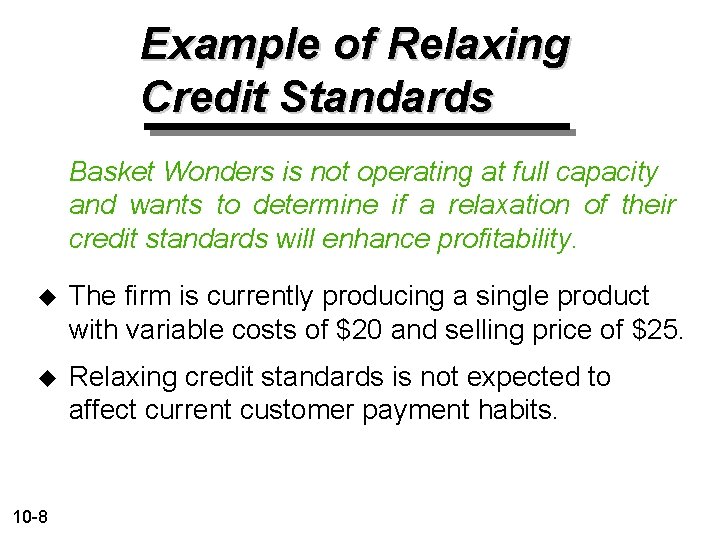 Example of Relaxing Credit Standards Basket Wonders is not operating at full capacity and