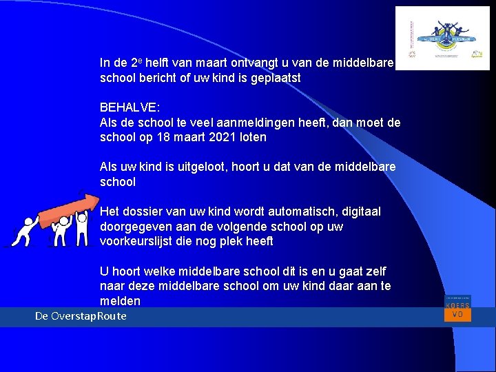 In de 2 e helft van maart ontvangt u van de middelbare school bericht