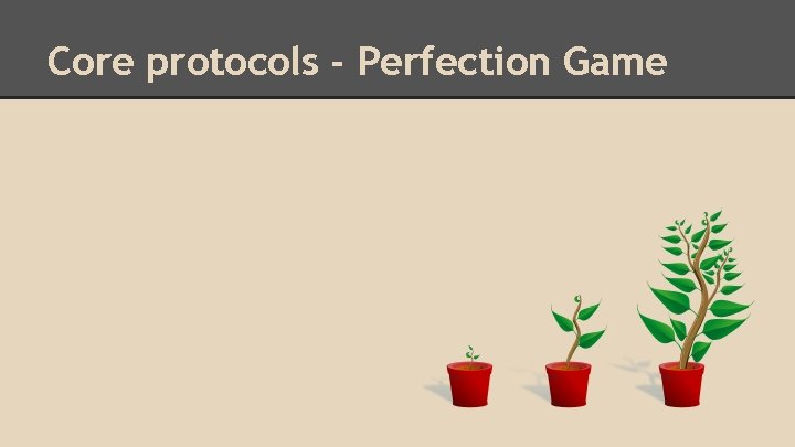 Core protocols - Perfection Game 