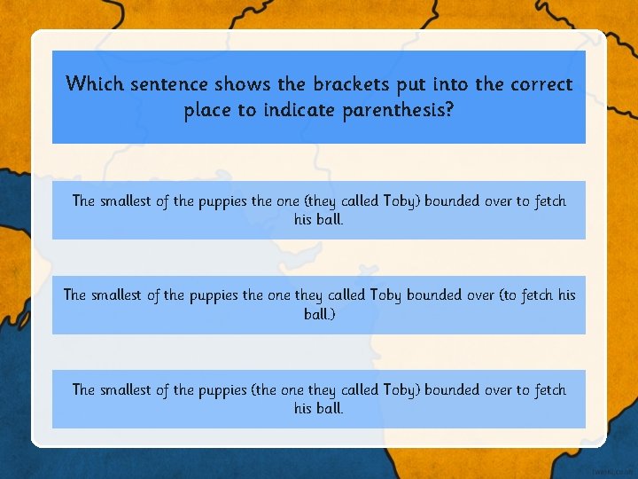 Which sentence shows the brackets put into the correct place to indicate parenthesis? The