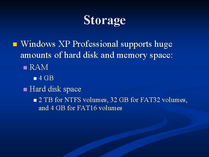Storage n Windows XP Professional supports huge amounts of hard disk and memory space:
