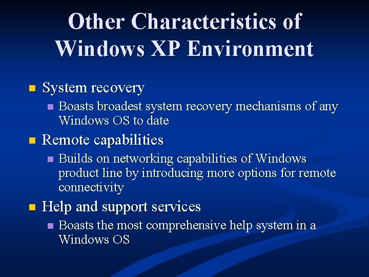 Other Characteristics of Windows XP Environment n System recovery n n Remote capabilities n