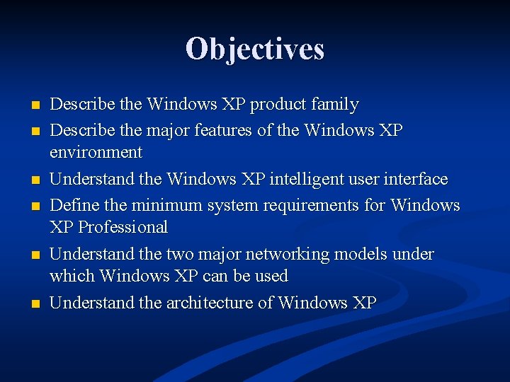 Objectives n n n Describe the Windows XP product family Describe the major features