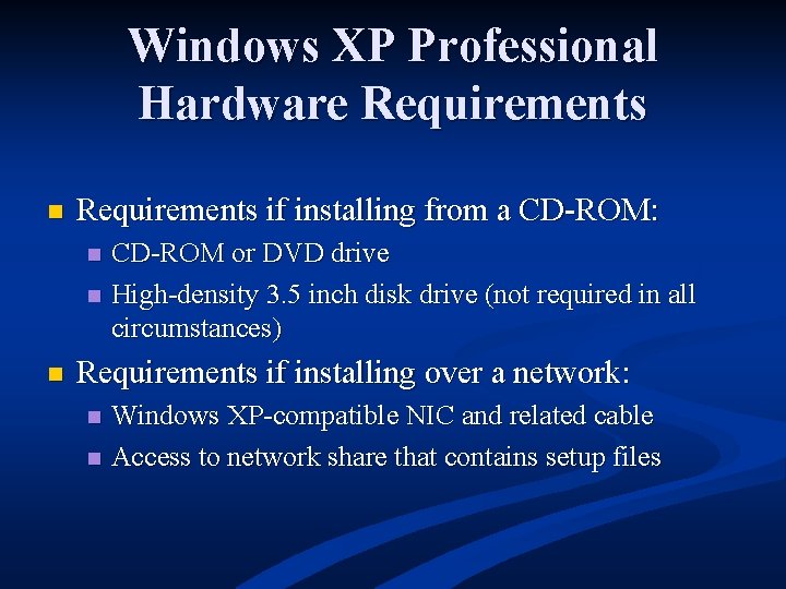 Windows XP Professional Hardware Requirements n Requirements if installing from a CD-ROM: n n