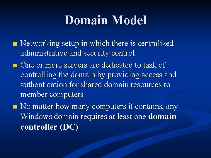 Domain Model n n n Networking setup in which there is centralized administrative and