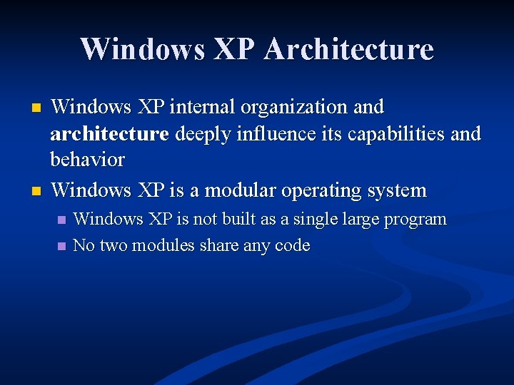 Windows XP Architecture n n Windows XP internal organization and architecture deeply influence its