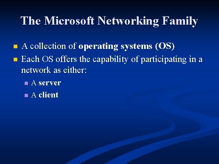 The Microsoft Networking Family n n A collection of operating systems (OS) Each OS