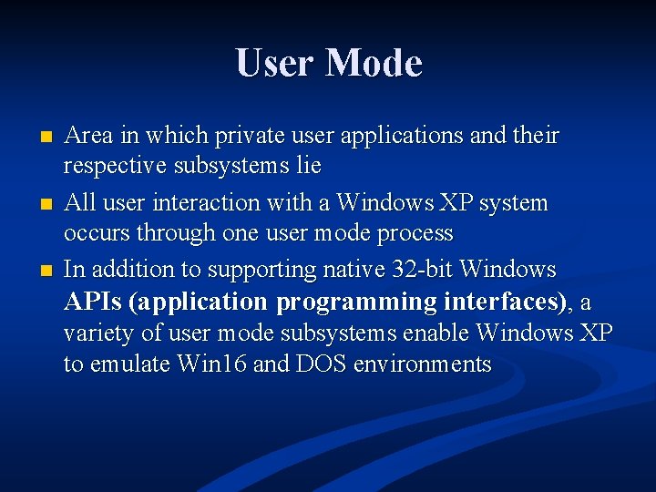 User Mode n n n Area in which private user applications and their respective