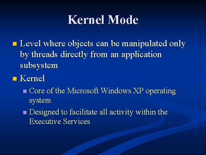 Kernel Mode Level where objects can be manipulated only by threads directly from an