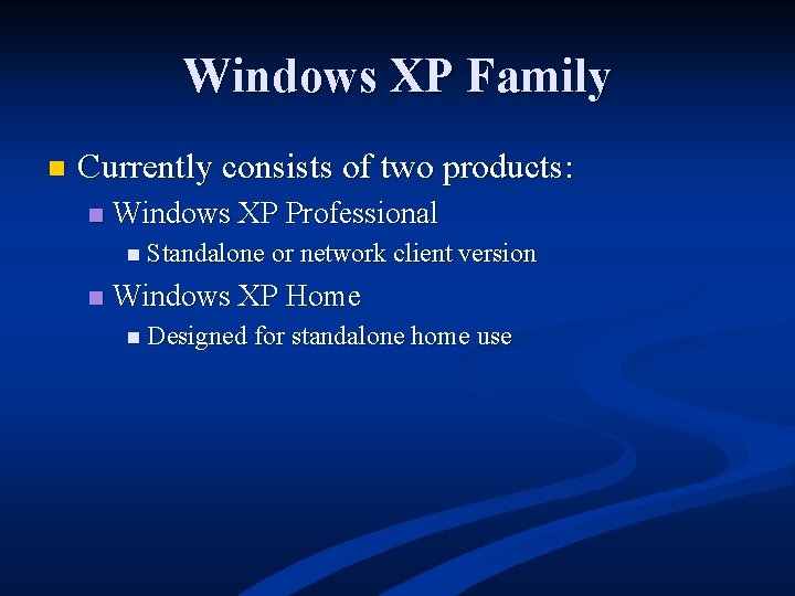 Windows XP Family n Currently consists of two products: n Windows XP Professional n