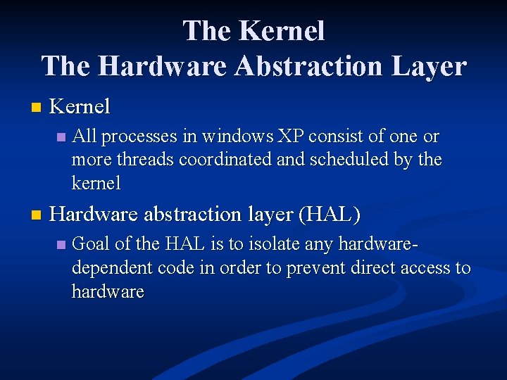 The Kernel The Hardware Abstraction Layer n Kernel n n All processes in windows