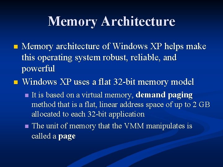 Memory Architecture n n Memory architecture of Windows XP helps make this operating system