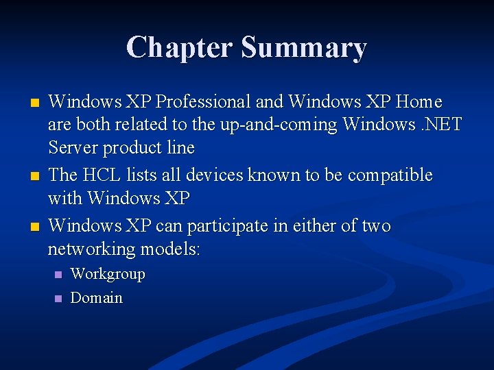 Chapter Summary n n n Windows XP Professional and Windows XP Home are both