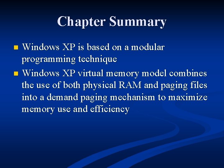 Chapter Summary Windows XP is based on a modular programming technique n Windows XP