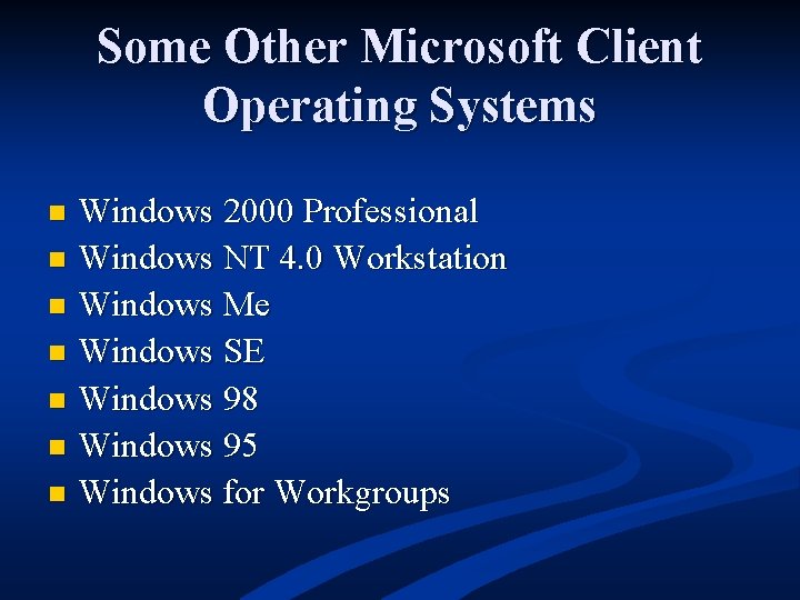 Some Other Microsoft Client Operating Systems Windows 2000 Professional n Windows NT 4. 0