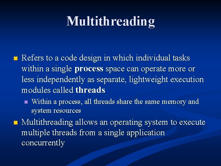 Multithreading n Refers to a code design in which individual tasks within a single