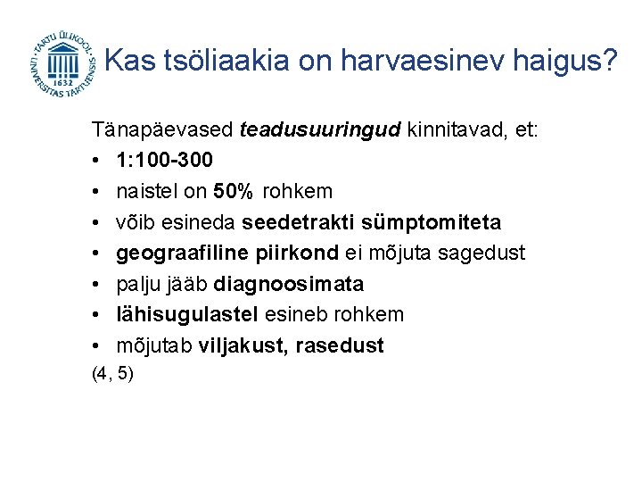 Kas tsöliaakia on harvaesinev haigus? Tänapäevased teadusuuringud kinnitavad, et: • 1: 100 -300 •